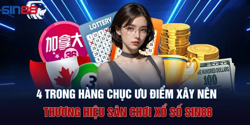 4 trong hàng chục ưu điểm xây nên thương hiệu sân chơi xổ số Sin88