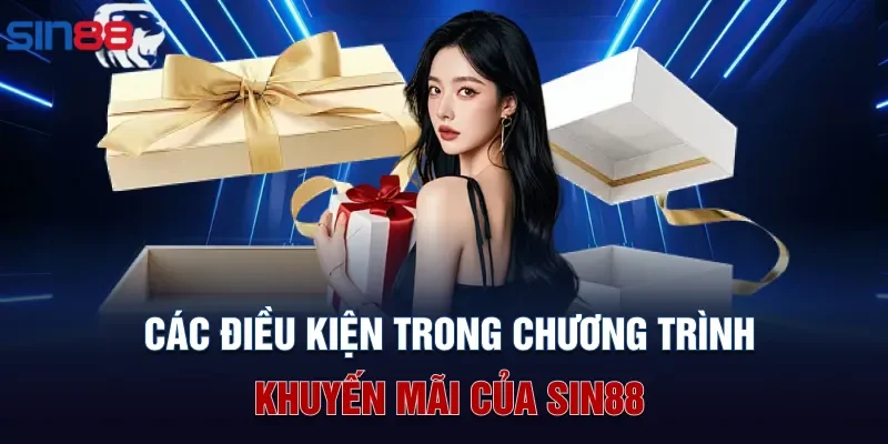 Các điều kiện trong chương trình khuyến mãi của Sin88