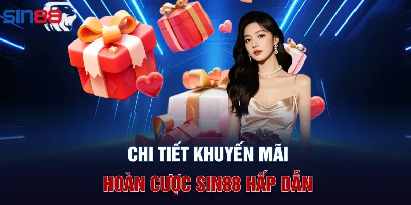 Chi tiết khuyến mãi hoàn cược Sin88 hấp dẫn