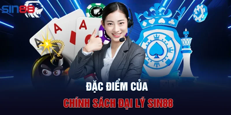Đặc điểm của chính sách đại lý Sin88