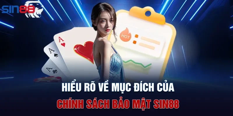 Hiểu rõ về mục đích của chính sách bảo mật Sin88