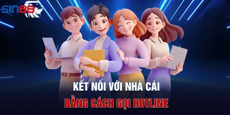 Kết nối với nhà cái bằng cách gọi Hotline