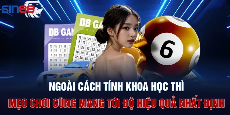 Ngoài cách tính khoa học thì mẹo chơi cũng mang tới độ hiệu quả nhất định