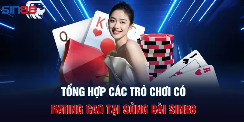 Tổng hợp các trò chơi có rating cao tại sòng bài Sin88
